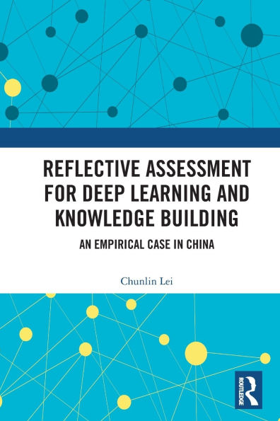 Reflective Assessment for Deep Learning and Knowledge Building: An Empirical Case in China
