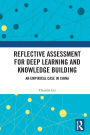 Reflective Assessment for Deep Learning and Knowledge Building: An Empirical Case in China