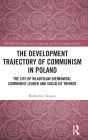 The Development Trajectory of Communism in Poland: The Life of Wladyslaw Bienkowski, Communist Leader and Socialist Thinker