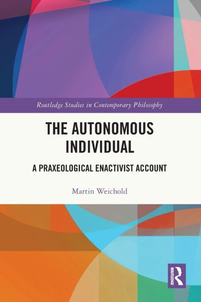The Autonomous Individual: A Praxeological Enactivist Account