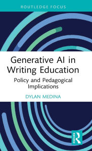 Title: Generative AI in Writing Education: Policy and Pedagogical Implications, Author: Dylan Medina