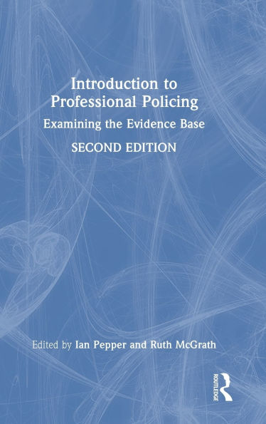 Introduction to Professional Policing: Examining the Evidence Base