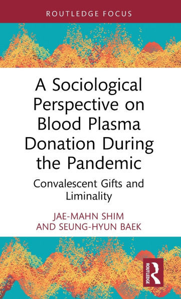 A Sociological Perspective on Blood Plasma Donation During the Pandemic: Convalescent Gifts and Liminality