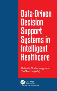 Title: Data-Driven Decision Support System in Intelligent HealthCare, Author: Debnath Bhattacharyya