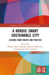 Title: A Nordic Smart Sustainable City: Lessons from Theory and Practice, Author: Barbara Maria Sageidet