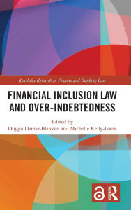 Title: Financial Inclusion Law and Over-Indebtedness, Author: Michelle Kelly-Louw