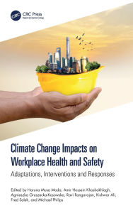 Title: Climate Change Impacts on Workplace Health and Safety: Adaptations, Interventions and Responses, Author: Haruna Musa Moda