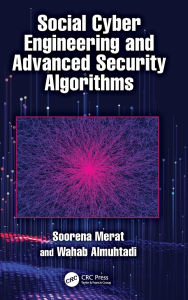 Title: Social Cyber Engineering and Advanced Security Algorithms, Author: Soorena Merat