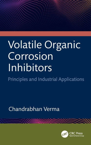 Volatile Organic Corrosion Inhibitors: Principles and Industrial Applications