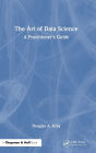 The Art of Data Science: A Practitioner's Guide