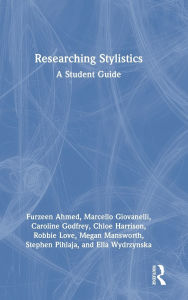 Title: Researching Stylistics: A Student Guide, Author: Furzeen Ahmed