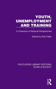 Title: Youth, Unemployment and Training: A Collection of National Perspectives, Author: Rob Fiddy