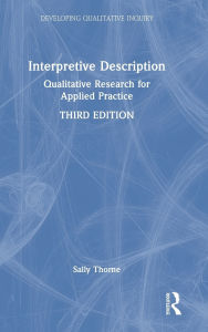 Title: Interpretive Description: Qualitative Research for Applied Practice, Author: Sally Thorne
