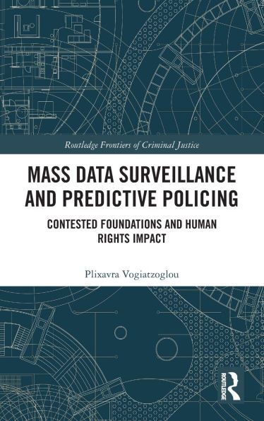 Mass data surveillance and predictive policing: Contested Foundations and Human Rights Impact