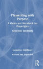 Playwriting with Purpose: A Guide and Workbook for Playwrights