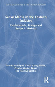 Title: Social Media in the Fashion Industry: Fundamentals, Strategy and Research Methods, Author: Patricia SanMiguel