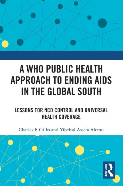 A WHO Public Health Approach to Ending AIDS in the Global South: Lessons for NCD Control and Universal Health Coverage