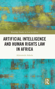 Title: Artificial Intelligence and Human Rights Law in Africa, Author: Aderomola Adeola