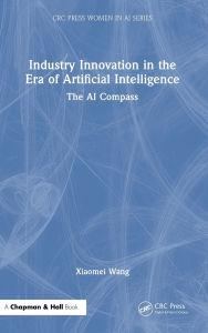 Title: Industry Innovation in the Era of Artificial Intelligence: The AI Compass, Author: Xiaomei Wang