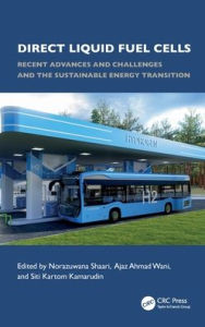Title: Direct Liquid Fuel Cells: Recent Advances and Challenges and the Sustainable Energy Transition, Author: Norazuwana Binti Shaari
