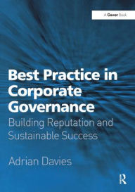 Title: Best Practice in Corporate Governance: Building Reputation and Sustainable Success, Author: Adrian Davies