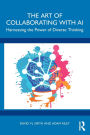 The Art of Collaborating with AI: Harnessing the Power of Diverse Thinking