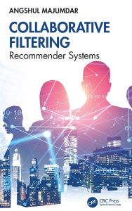 Title: Collaborative Filtering: Recommender Systems, Author: Angshul Majumdar