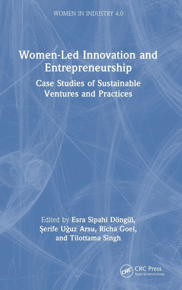 Women-Led Innovation and Entrepreneurship: Case Studies of Sustainable Ventures and Practices