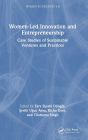 Women-Led Innovation and Entrepreneurship: Case Studies of Sustainable Ventures and Practices