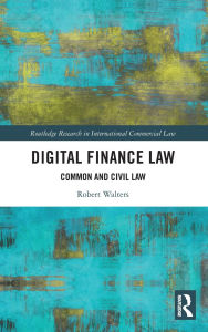 Title: Digital Finance Law: Common and Civil Law, Author: Robert Walters