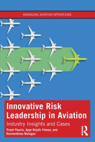 Title: Innovative Risk Leadership in Aviation: Industry Insights and Cases, Author: Triant Flouris