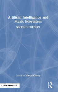 Title: Artificial Intelligence and Music Ecosystem, Author: Martin Clancy