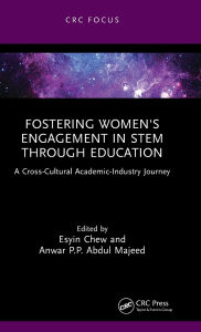 Title: Fostering Women's Engagement in STEM Through Education: A Cross-Cultural Academic-Industry Journey, Author: Esyin Chew