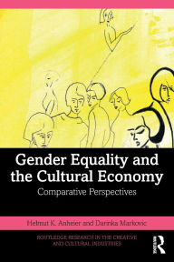 Title: Gender Equality and the Cultural Economy: Comparative Perspectives, Author: Helmut K. Anheier