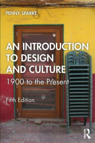 Title: An Introduction to Design and Culture: 1900 to the Present, Author: Penny Sparke