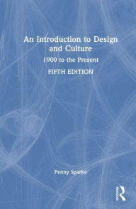 Title: An Introduction to Design and Culture: 1900 to the Present, Author: Penny Sparke
