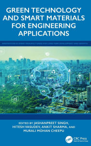 Title: Green Technology and Smart Materials for Engineering Applications, Author: Jashanpreet Singh