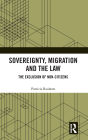 Sovereignty, Migration and the Law: The Exclusion of Non-Citizens