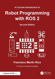 Title: A Concise Introduction to Robot Programming with ROS 2, Author: Francisco Martín Rico