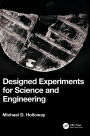 Designed Experiments for Science and Engineering