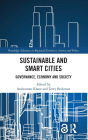 Sustainable and Smart Cities: Governance, Economy and Society