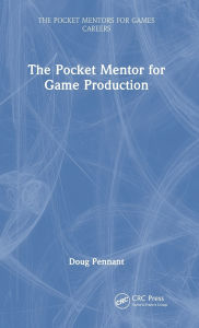 Title: The Pocket Mentor for Game Production, Author: Doug Pennant