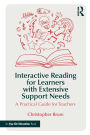 Interactive Reading for Learners with Extensive Support Needs: A Practical Guide for Teachers