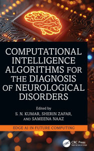 Title: Computational Intelligence Algorithms for the Diagnosis of Neurological Disorders, Author: S. N. Kumar