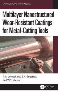 Title: Multilayer Nanostructured Wear-Resistant Coatings for Metal-Cutting Tools, Author: A.A. Vereschaka