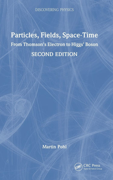 Particles, Fields, Space-Time: From Thomson's Electron to Higgs' Boson