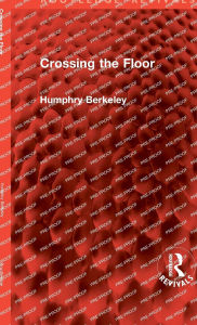 Title: Crossing the Floor, Author: Humphry Berkeley