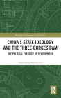 China's State Ideology and the Three Gorges Dam: The Political Theodicy of Development