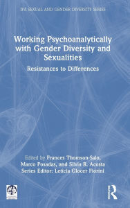 Title: Working Psychoanalytically with Gender Diversity and Sexualities: Resistances to Differences, Author: Frances Thomson-Salo