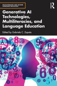 Title: Generative AI Technologies, Multiliteracies, and Language Education, Author: Gabriela C. Zapata
